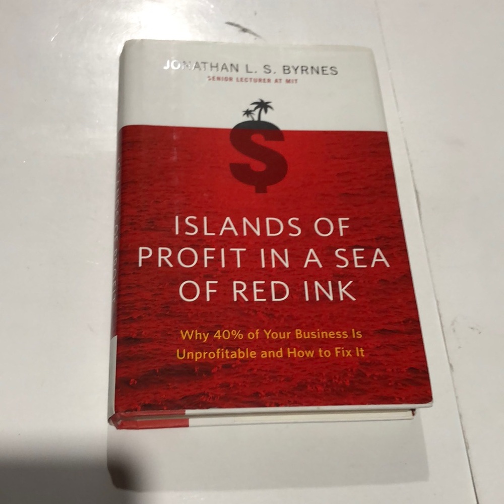Islands of Profit in a Sea of Red Ink by Jonathan L.S. Byrnes hardcover book
